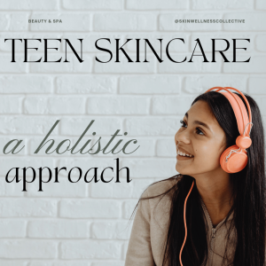 Teen skincare a holistic approach